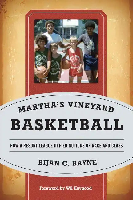 Martha's Vineyard Basketball: How a Resort League Defied Notions of Race and Class - Paperback
