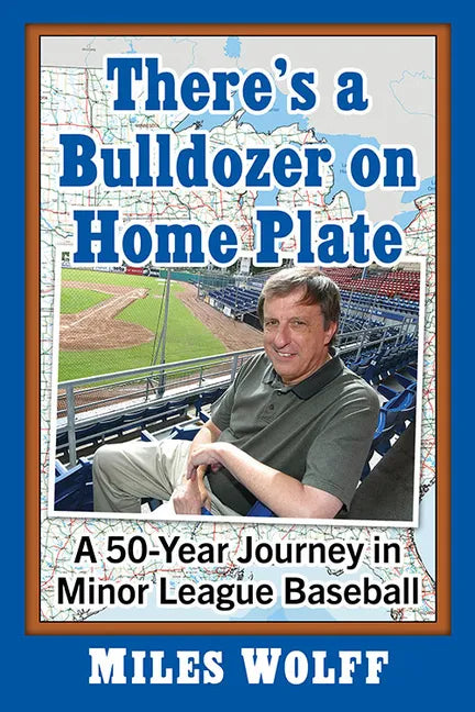 There's a Bulldozer on Home Plate: A 50-Year Journey in Minor League Baseball - Paperback