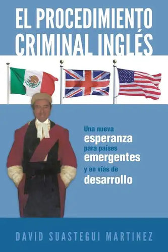 El Procedimiento Criminal Ingles: Una Nueva Esperanza Para Paises Emergentes y En Vias de Desarrollo - Paperback