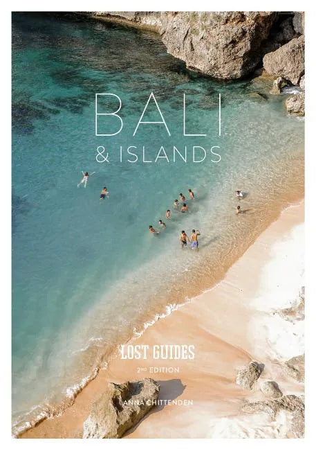 Lost Guides - Bali & Islands: A Unique, Stylish and Offbeat Travel Guide to Bali and Its Surrounding Islands - Paperback