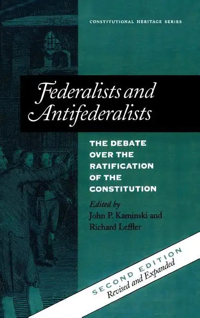Federalists and Antifederalists: The Debate Over the Ratification of the Constitution - Hardcover