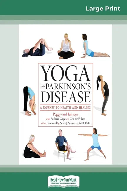 Yoga and Parkinson's Disease: A Journey to Health and Healing (16pt Large Print Edition) - Paperback