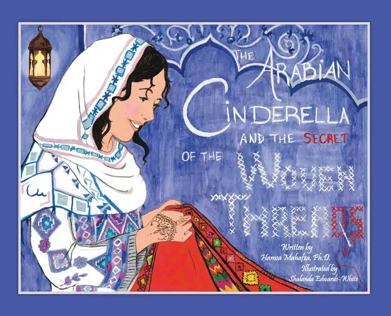 The Arabian Cinderella and the Secret of the Woven Threads - Hardcover