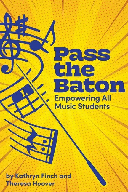 Pass the Baton: Empowering All Music Students - Paperback