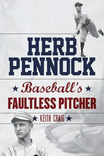 Herb Pennock: Baseball's Faultless Pitcher - Hardcover