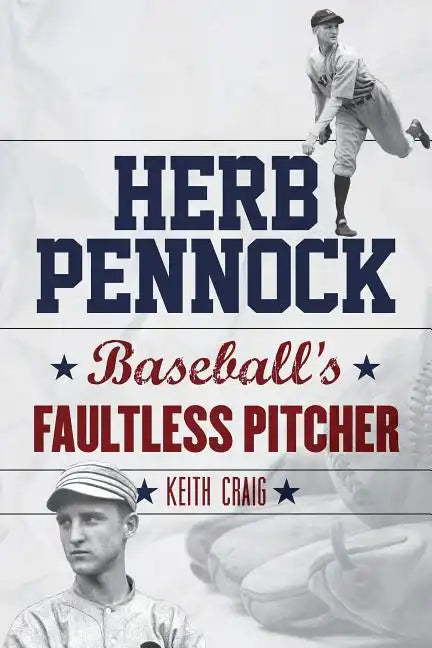 Herb Pennock: Baseball's Faultless Pitcher - Hardcover
