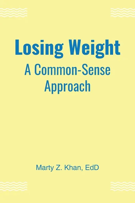 Losing Weight: A Common-Sense Approach - Paperback