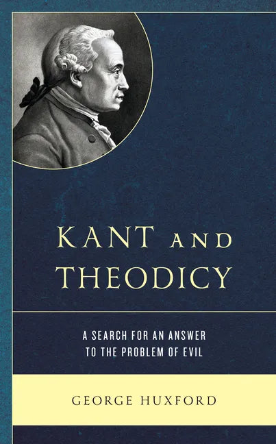 Kant and Theodicy: A Search for an Answer to the Problem of Evil - Paperback