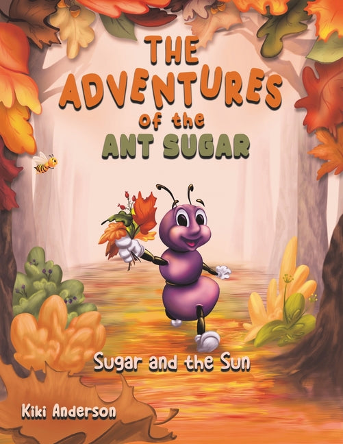 The Adventures of the Ant Sugar: Sugar and the Sun - Paperback