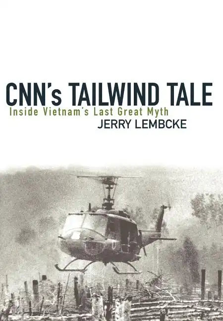CNN's Tailwind Tale: Inside Vietnam's Last Great Myth - Hardcover