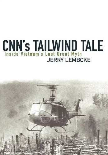 CNN's Tailwind Tale: Inside Vietnam's Last Great Myth - Hardcover