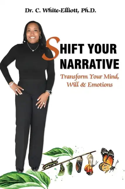Shift Your Narrative: Transform Your Mind, Will & Emotions - Hardcover