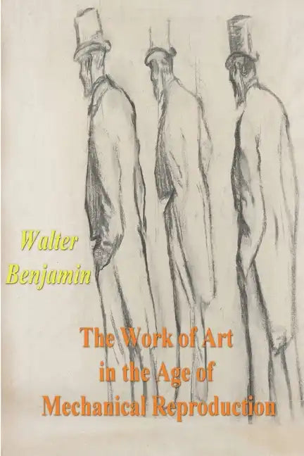 The Work of Art in the Age of Mechanical Reproduction - Paperback