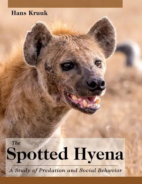 The Spotted Hyena: A Study of Predation and Social Behavior - Hardcover
