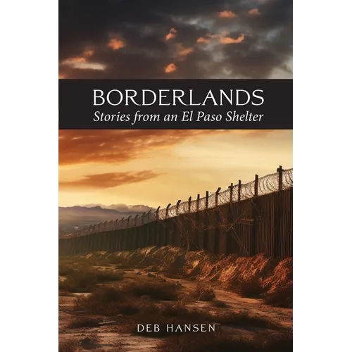 Borderlands: Stories from an El Paso Shelter - Paperback