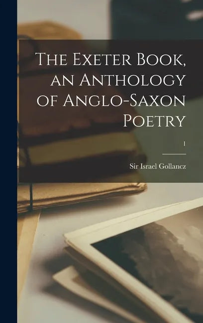 The Exeter Book, an Anthology of Anglo-saxon Poetry; 1 - Hardcover