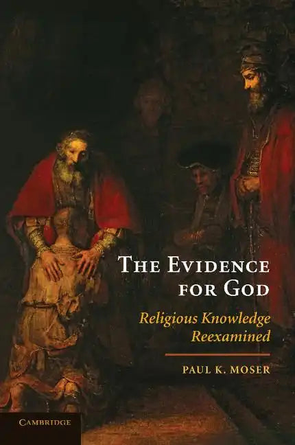 The Evidence for God: Religious Knowledge Reexamined - Paperback