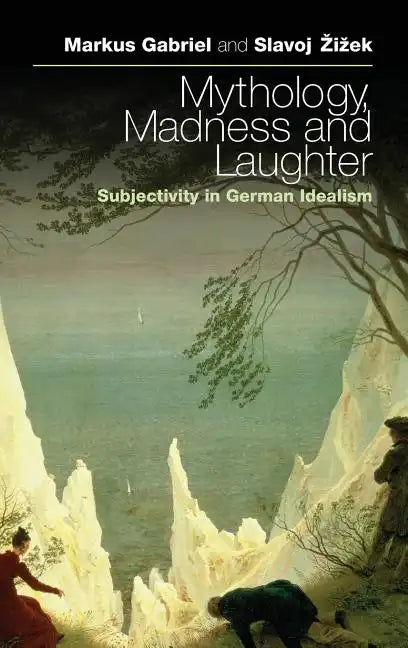 Mythology, Madness, and Laughter: Subjectivity in German Idealism - Hardcover