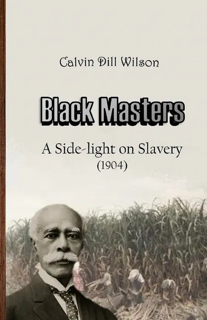 Black Masters: A Side-light on Slavery - Paperback