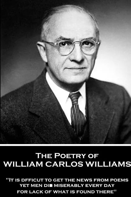 The Poetry of William Carlos Williams: 
