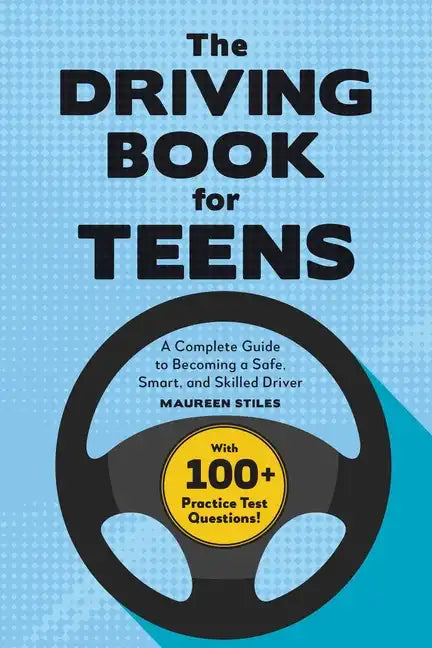 The Driving Book for Teens: A Complete Guide to Becoming a Safe, Smart, and Skilled Driver - Paperback