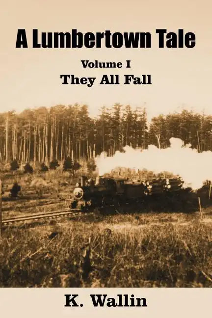 A Lumbertown Tale: Volume I They All Fall - Paperback