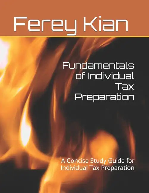 Fundamentals of Individual Tax Preparation: A Concise Study Guide for Individual Tax Preparation - Paperback