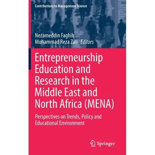 Entrepreneurship Education and Research in the Middle East and North Africa (Mena): Perspectives on Trends, Policy and Educational Environment - Hardcover