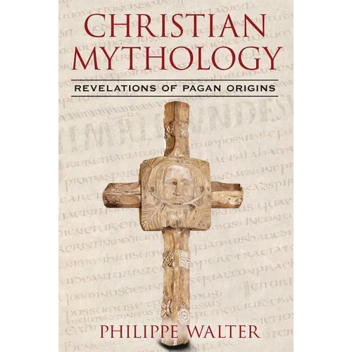Christian Mythology: Revelations of Pagan Origins - Paperback
