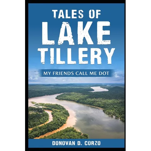Tales of Lake Tillery: My Friends Call Me Dot - Paperback