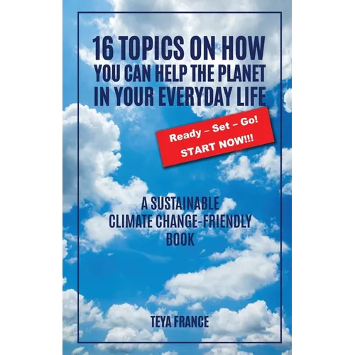 16 Topics On How You Can Help The Planet In Your Everyday Life - Paperback