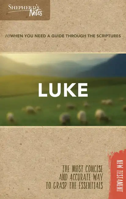 Shepherd's Notes: Luke: The Most Concise and Accurate Way to Grasp the Essentials - Paperback