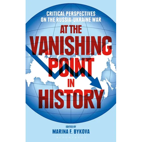 At the Vanishing Point in History: Critical Perspectives on the Russia-Ukraine War - Hardcover