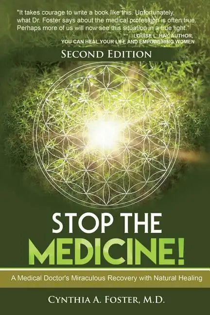 Stop the Medicine!: A Medical Doctor's Miraculous Recovery with Natural Healing - Paperback