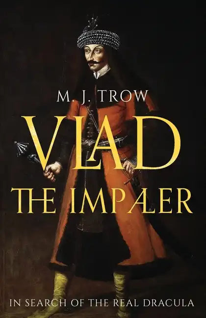 Vlad the Impaler: In search of the real Dracula - Paperback