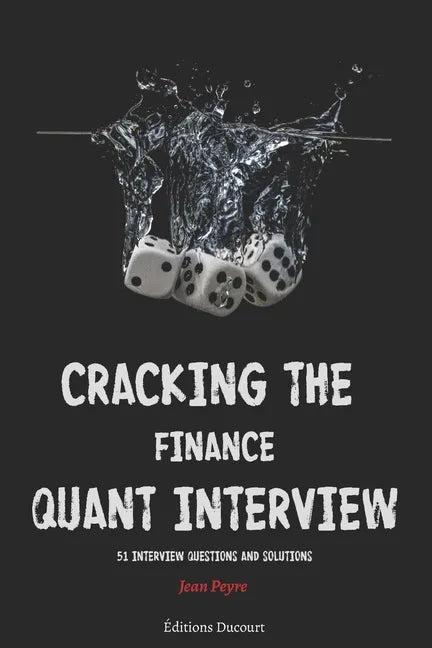 Cracking the Finance Quant Interview: 51 Interview Questions and Solutions - Paperback