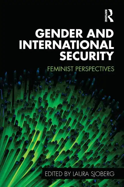Gender and International Security: Feminist Perspectives - Paperback