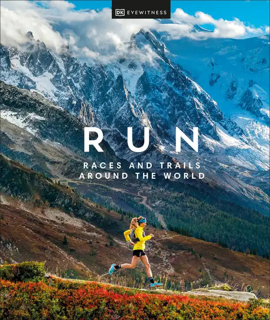 Run: Races and Trails Around the World - Hardcover