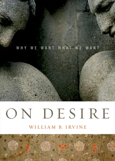 On Desire: Why We Want What We Want - Paperback