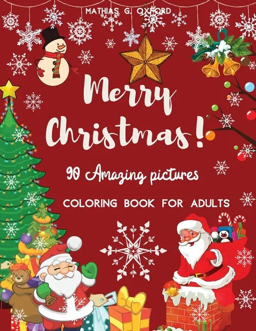 90 Amazing Pictures Merry Christmas: Great Festive Coloring Book Relaxing Christmas Patterns and Decorations, Beautiful Holiday Designs with Winter Sc - Paperback
