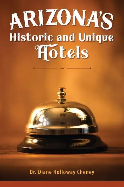 Arizona's Historic and Unique Hotels - Paperback