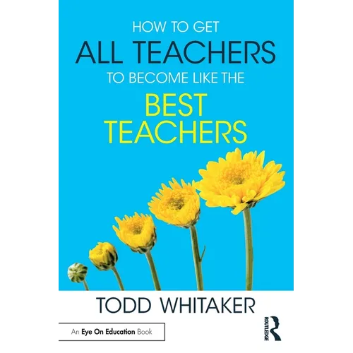 How to Get All Teachers to Become Like the Best Teachers - Paperback