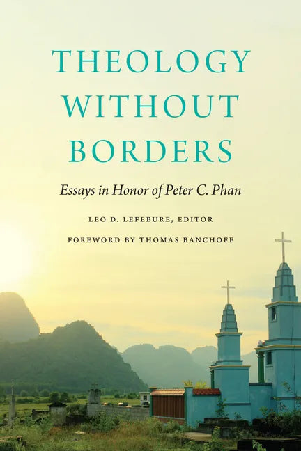 Theology Without Borders: Essays in Honor of Peter C. Phan - Paperback