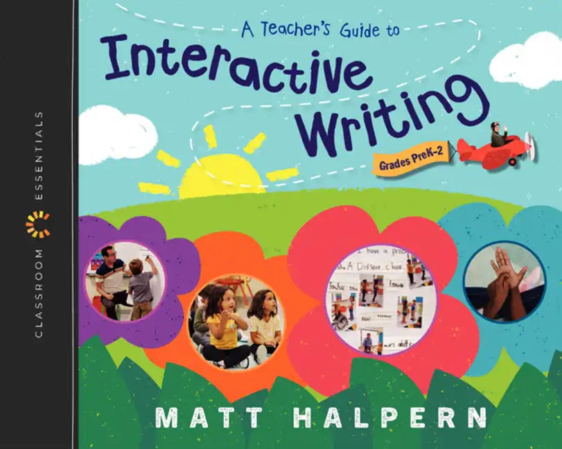A Teacher's Guide to Interactive Writing: The Classroom Essentials Series - Paperback