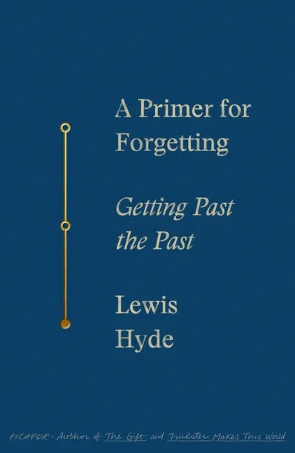 A Primer for Forgetting: Getting Past the Past - Paperback