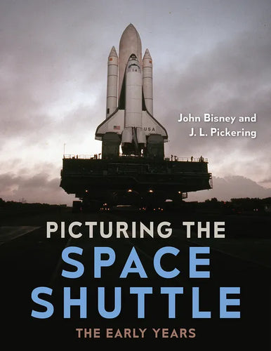 Picturing the Space Shuttle: The Early Years - Hardcover