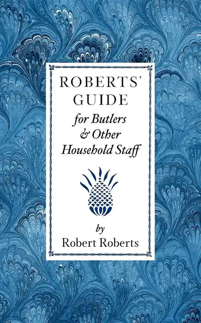 Roberts Guide for Butlers & Household St - Paperback