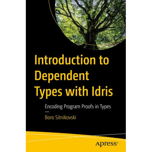 Introduction to Dependent Types with Idris: Encoding Program Proofs in Types - Paperback