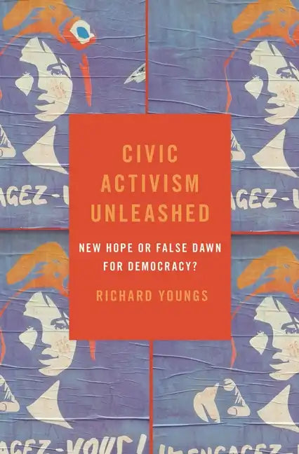 Civic Activism Unleashed: New Hope or False Dawn for Democracy? - Hardcover