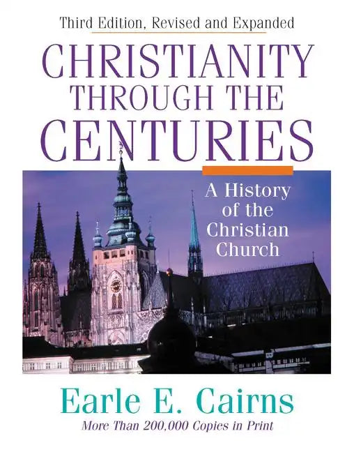 Christianity Through the Centuries: A History of the Christian Church - Hardcover